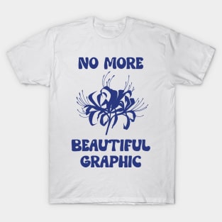 No more beautiful graphic T-Shirt